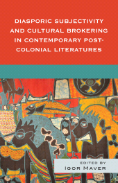 eBook, Diasporic Subjectivity and Cultural Brokering in Contemporary Post-Colonial Literatures, Lexington Books