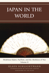 E-book, Japan in the World : Shidehara Kijuro, Pacifism, and the Abolition of War, Volume 2, Lexington Books