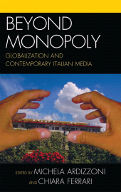eBook, Beyond Monopoly : Globalization and Contemporary Italian Media, Lexington Books