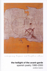 m, The Twilight of the Avant-Garde : Spanish Poetry 1980-2000, Liverpool University Press