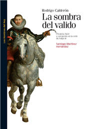E-book, Rodrigo Calderón : la sombra del valido : privanza, favor y corrupción en la corte de Felipe III, Centro de Estudios Europa Hispánica : Marcial Pons Historia