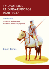 E-book, The Excavations at Dura-Europos conducted by Yale University and the French Academy of Inscriptions and Letters 1928 to 1937. Final Report VII : The Arms and Armour and other Military Equipment, Oxbow Books