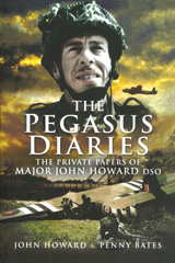 E-book, The Pegasus Diaries : The Private Papers of Major John Howard DSO, Bates, Penny, Pen and Sword