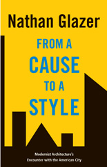 E-book, From a Cause to a Style : Modernist Architecture's Encounter with the American City, Glazer, Nathan, Princeton University Press