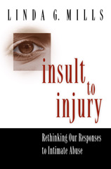 E-book, Insult to Injury : Rethinking our Responses to Intimate Abuse, Mills, Linda G., Princeton University Press
