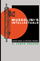 E-book, Mussolini's Intellectuals : Fascist Social and Political Thought, Gregor, A. James, Princeton University Press