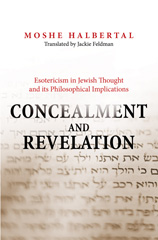 E-book, Concealment and Revelation : Esotericism in Jewish Thought and its Philosophical Implications, Halbertal, Moshe, Princeton University Press