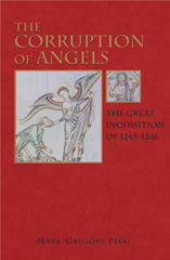 eBook, The Corruption of Angels : The Great Inquisition of 1245-1246, Pegg, Mark Gregory, Princeton University Press