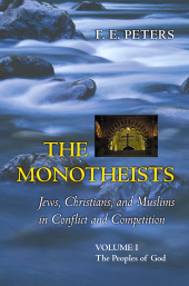 eBook, The Monotheists : Jews, Christians, and Muslims in Conflict and Competition : The Peoples of God, Princeton University Press