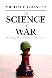 E-book, The Science of War : Defense Budgeting, Military Technology, Logistics, and Combat Outcomes, Princeton University Press