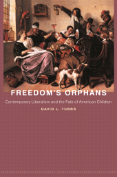 E-book, Freedom's Orphans : Contemporary Liberalism and the Fate of American Children, Princeton University Press