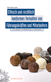 E-book, Ethisch und rechtlich konformes Verhalten von Führungskräften und Mitarbeitern : Ein Leitfaden mit Musterformularen und Beispielen, Publicis