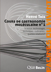 E-book, Cours de gastronomie moléculaire n°1 : Science, technologie, technique... culinaires : quelles relations ?, Éditions Quae