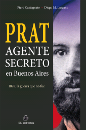 m, Prat. Agente secreto en Buenos Aires : 1878 : la guerra que no fue, Ril Editores