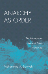 E-book, Anarchy as Order : The History and Future of Civic Humanity, Rowman & Littlefield Publishers