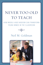 E-book, Never Too Old to Teach : How Middle-Aged Wisdom Can Transform Young Minds in the Classroom, R&L Education