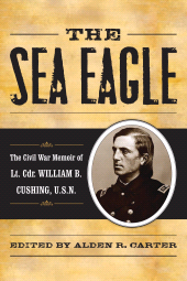 E-book, The Sea Eagle : The Civil War Memoir of LCdr. William B. Cushing, U.S.N., Rowman & Littlefield Publishers
