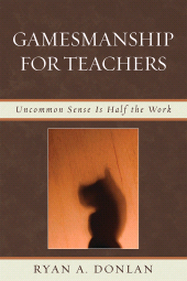 E-book, Gamesmanship for Teachers : Uncommon Sense is Half the Work, Rowman & Littlefield Publishers