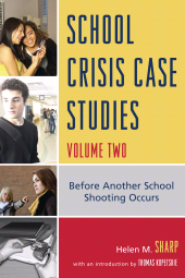 eBook, School Crisis Case Studies : Before Another School Shooting Occurs, Volume Two, Rowman & Littlefield Publishers