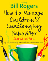 How To Manage Children's Challenging Behaviour - Rogers, Bill - Sage ...