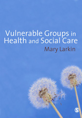 E-book, Vulnerable Groups in Health and Social Care, Larkin, Mary, Sage
