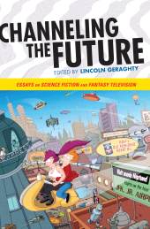 eBook, Channeling the Future : Essays on Science Fiction and Fantasy Television, Scarecrow Press