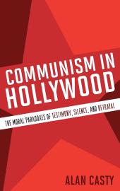 eBook, Communism in Hollywood : The Moral Paradoxes of Testimony, Silence, and Betrayal, Scarecrow Press