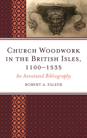 E-book, Church Woodwork in the British Isles, 1100-1535 : An Annotated Bibliography, Scarecrow Press