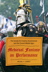 E-book, Medieval Fantasy as Performance : The Society for Creative Anachronism and the Current Middle Ages, Scarecrow Press