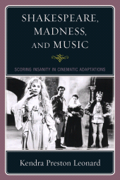 E-book, Shakespeare, Madness, and Music : Scoring Insanity in Cinematic Adaptations, Scarecrow Press
