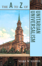 E-book, The A to Z of Unitarian Universalism, Scarecrow Press