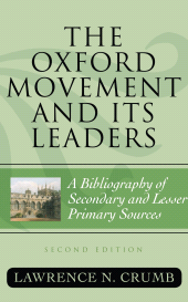 E-book, The Oxford Movement and Its Leaders : A Bibliography of Secondary and Lesser Primary Sources, Scarecrow Press