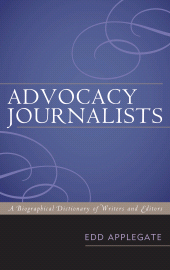 E-book, Advocacy Journalists : A Biographical Dictionary of Writers and Editors, Scarecrow Press