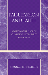 E-book, Pain, Passion and Faith : Revisiting the Place of Charles Wesley in Early Methodism, Scarecrow Press