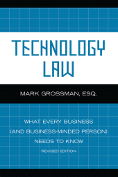 eBook, Technology Law : What Every Business (And Business-Minded Person) Needs to Know, Scarecrow Press