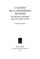E-book, L'examen de la philosophie de Fludd de Pierre Gassendi par ses hors-texte, Taussig, Sylvie, Fabrizio Serra editore