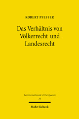 E-book, Das Verhältnis von Völkerrecht und Landesrecht : Eine kritische Betrachtung alter und neuer Lehren unter besonderer Berücksichtigung der Europäischen Menschenrechtskonvention, Pfeffer, Robert, Mohr Siebeck