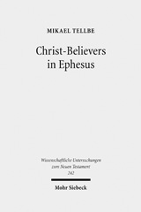 E-book, Christ-Believers in Ephesus : A Textual Analysis of Early Christian Identity Formation in a Local Perspective, Tellbe, Mikael, Mohr Siebeck