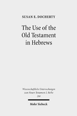 E-book, The Use of the Old Testament in Hebrews : A Case Study in Early Jewish Bible Interpretation, Mohr Siebeck