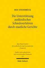 eBook, Die Unterstützung ausländischer Schiedsverfahren durch staatliche Gerichte : Eine rechtsvergleichende Untersuchung des deutschen, österreichischen, englischen, schweizerischen, französischen und US-amerikanischen Schiedsrechts, Steinbrück, Ben., Mohr Siebeck