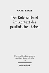 eBook, Der Kolosserbrief im Kontext des paulinischen Erbes : Eine intertextuelle Studie zur Auslegung und Fortschreibung der Paulustradition, Frank, Nicole, Mohr Siebeck