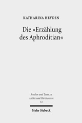 eBook, Die "Erzählung des Aphroditian" : Thema und Variationen einer Legende im Spannungsfeld von Christentum und Heidentum, Mohr Siebeck