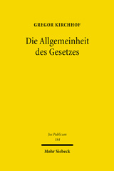 eBook, Die Allgemeinheit des Gesetzes : Über einen notwendigen Garanten der Freiheit, der Gleichheit und der Demokratie, Kirchhof, Gregor, Mohr Siebeck