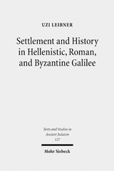 E-book, Settlement and History in Hellenistic, Roman, and Byzantine Galilee : An Archaeological Survey of the Eastern Galilee, Leibner, Uzi., Mohr Siebeck