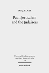 E-book, Paul, Jerusalem and the Judaisers : The Galatian Crisis in Its Broadest Historical Context, Elmer, Ian J., Mohr Siebeck