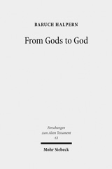 eBook, From Gods to God : The Dynamics of Iron Age Cosmologies, Halpern, Baruch, Mohr Siebeck
