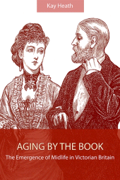 eBook, Aging by the Book : The Emergence of Midlife in Victorian Britain, SUNY Press - State University of New York Press