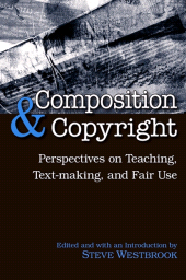 E-book, Composition and Copyright : Perspectives on Teaching, Text-making, and Fair Use, SUNY Press - State University of New York Press