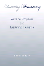 E-book, Educating Democracy : Alexis de Tocqueville and Leadership in America, SUNY Press - State University of New York Press