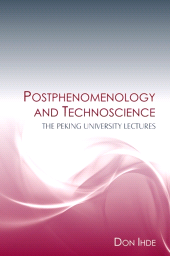 E-book, Postphenomenology and Technoscience : The Peking University Lectures, SUNY Press - State University of New York Press